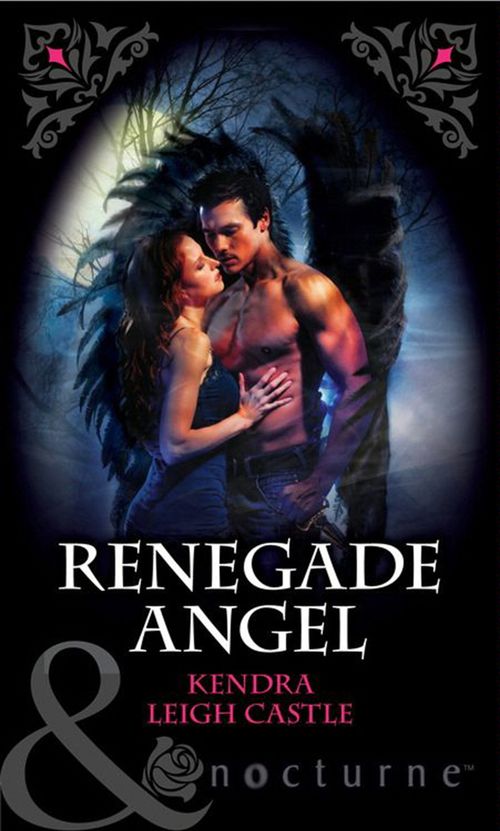 Renegade Angel (Mills & Boon Nocturne) by Kendra Leigh Castle