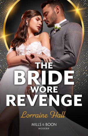 The Bride Wore Revenge (Work Wives to Billionaires' Wives, Book 3) (Mills & Boon Modern) by Lorraine Hall (9780008941062)