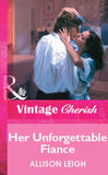 Her Unforgettable Fiance (Mills & Boon Vintage Cherish) by Allison Leigh