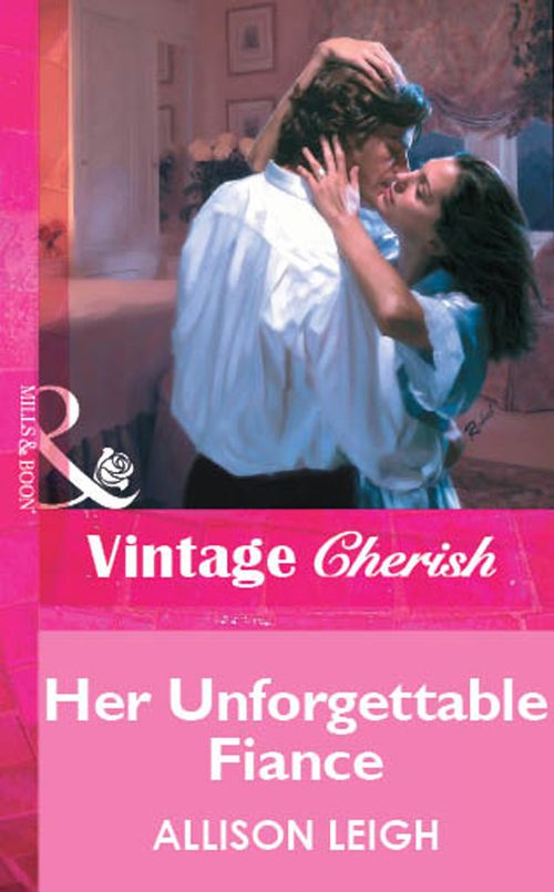 Her Unforgettable Fiance (Mills & Boon Vintage Cherish) by Allison Leigh