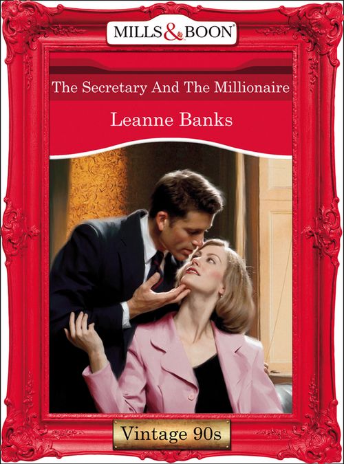 The Secretary And The Millionaire (Mills & Boon Vintage Desire): First edition by Leanne Banks (9781408991985)