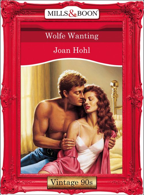 Wolfe Wanting (Mills & Boon Vintage Desire) by Joan Hohl