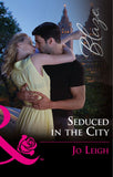 Seduced In The City (NYC Bachelors, Book 3) (Mills & Boon Blaze) by Jo Leigh