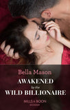 Awakened By The Wild Billionaire (Mills & Boon Modern) by Bella Mason (9780008921286)