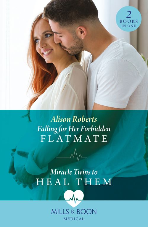Falling For Her Forbidden Flatmate / Miracle Twins To Heal Them (Mills & Boon Medical) by Alison Roberts
