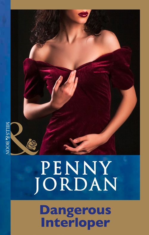 Dangerous Interloper (Penny Jordan Collection) (Mills & Boon Modern): First edition by Penny Jordan (9781408998427)