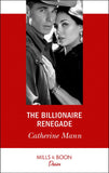 The Billionaire Renegade (Alaskan Oil Barons, Book 7) (Mills & Boon Desire) by Catherine Mann