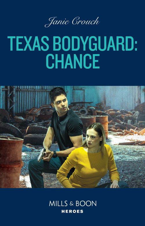 Texas Bodyguard: Chance (San Antonio Security, Book 4) (Mills & Boon Heroes) by Janie Crouch (9780008933470)