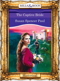 The Captive Bride (Mills & Boon Vintage 90s Modern) by Susan Spencer Paul