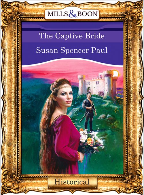 The Captive Bride (Mills & Boon Vintage 90s Modern) by Susan Spencer Paul