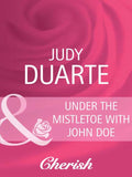 Under The Mistletoe With John Doe (Brighton Valley Medical Center, Book 3) (Mills & Boon Cherish) by Judy Duarte