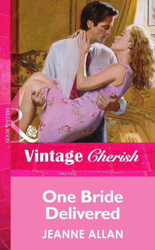 One Bride Delivered (Mills & Boon Vintage Cherish): First edition by Jeanne Allan (9781472067968)