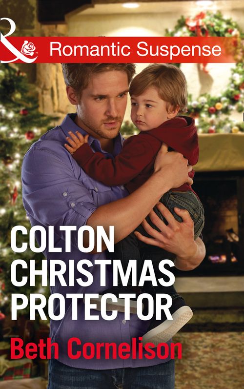 Colton Christmas Protector (The Coltons of Texas, Book 12) (Mills & Boon Romantic Suspense) by Beth Cornelison (9781474040471)