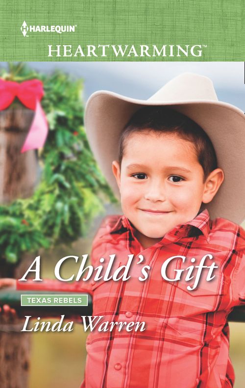 A Child's Gift (Texas Rebels, Book 8) (Mills & Boon Heartwarming) by Linda Warren
