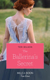 The Ballerina's Secret (Wilde Hearts, Book 1) (Mills & Boon True Love) by Teri Wilson
