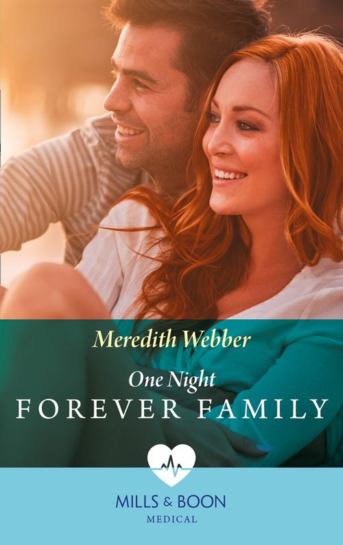 One Night To Forever Family (Mills & Boon Medical) by Meredith Webber