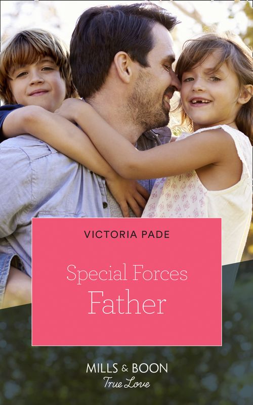 Special Forces Father (Mills & Boon True Love) by Victoria Pade (9781474078139)