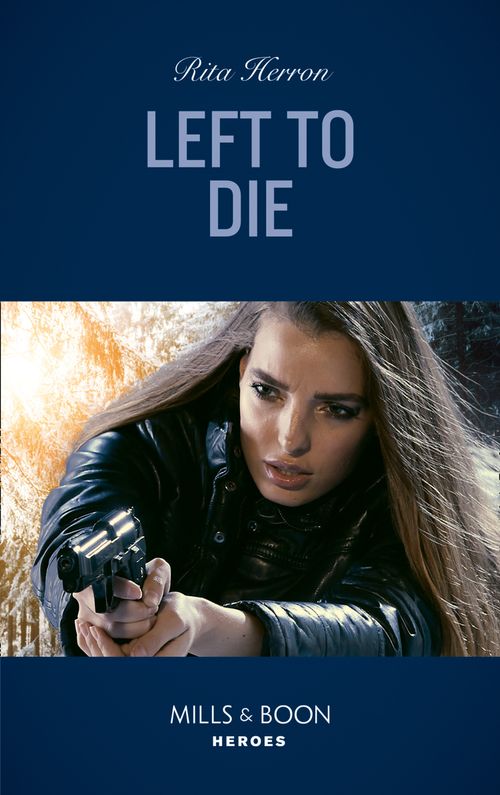 Left To Die (A Badge of Honor Mystery, Book 2) (Mills & Boon Heroes) by Rita Herron (9780008905101)