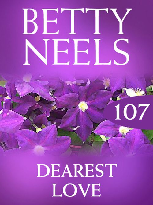 Dearest Love (Betty Neels Collection, Book 107): First edition by Betty Neels (9781408983102)