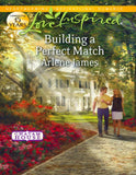 Building A Perfect Match (Chatam House, Book 6) (Mills & Boon Love Inspired): First edition by Arlene James (9781408981108)