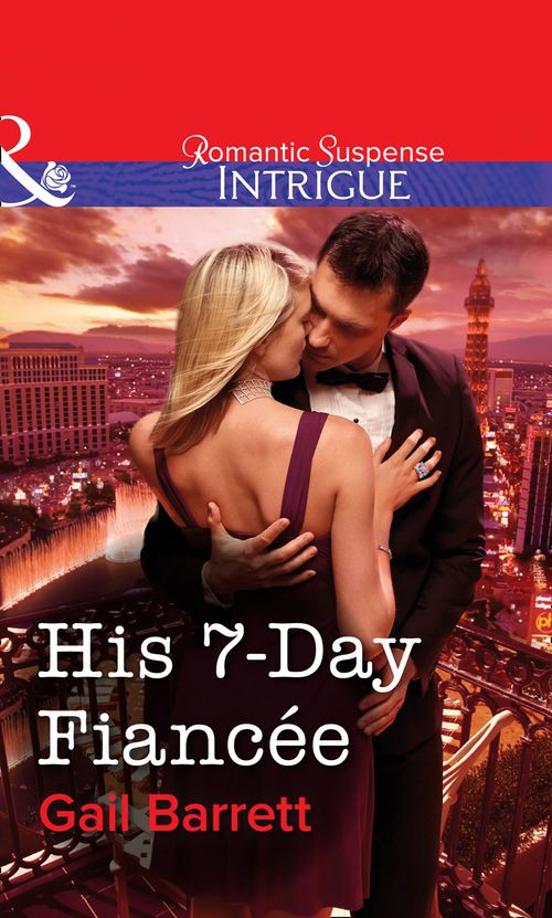 His 7-Day Fiancée (Mills & Boon Intrigue) by Gail Barrett