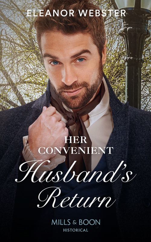 Her Convenient Husband's Return (Mills & Boon Historical) by Eleanor Webster