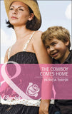 The Cowboy Comes Home (The Larkville Legacy, Book 1) (Mills & Boon Cherish) by Patricia Thayer