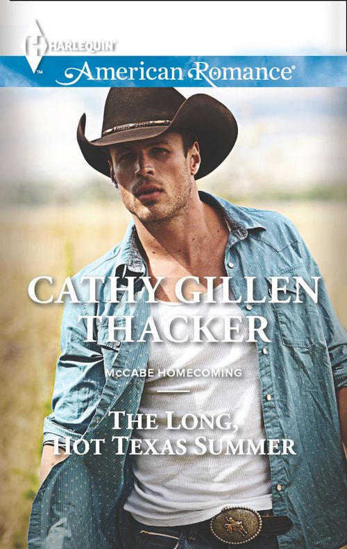 The Long, Hot Texas Summer (McCabe Homecoming, Book 2) (Mills & Boon American Romance): First edition by Cathy Gillen Thacker (9781472013538)