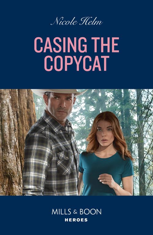 Casing The Copycat (Covert Cowboy Soldiers, Book 5) (Mills & Boon Heroes) by Nicole Helm (9780008931650)