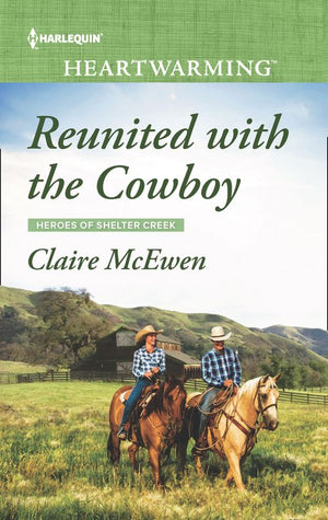 Reunited With The Cowboy (Heroes of Shelter Creek, Book 1) (Mills & Boon Heartwarming) by Claire McEwen