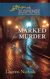Marked for Murder (Mills & Boon Love Inspired) by Lauren Nichols