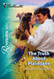 The Truth About Plain Jane (Mills & Boon Silhouette) by Roxann Delaney