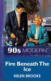 Fire Beneath The Ice (Mills & Boon Vintage 90s Modern): First edition by Helen Brooks (9781408983867)