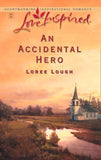 An Accidental Hero (Mills & Boon Love Inspired) by Loree Lough