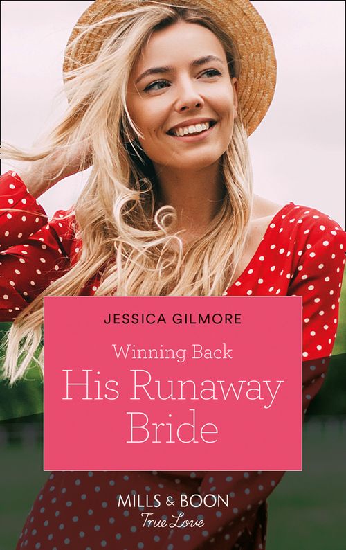 Winning Back His Runaway Bride (Mills & Boon True Love) by Jessica Gilmore (9780008910020)