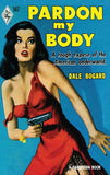 Pardon My Body (Vintage Collection, Book 4): First edition by Dale Bogard (9781472051936)