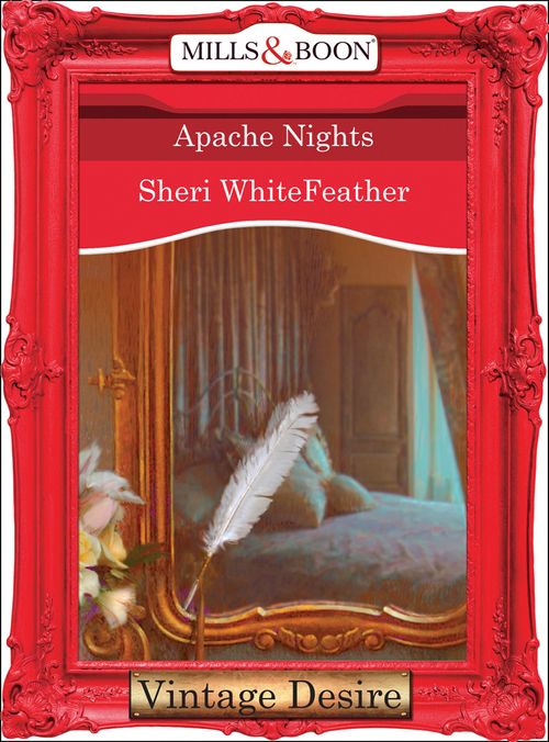 Apache Nights (Mills & Boon Desire): First edition by Sheri WhiteFeather (9781472036698)