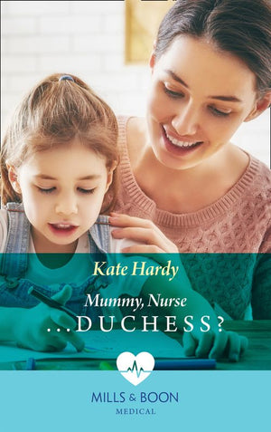 Mummy, Nurse…Duchess? (Paddington Children's Hospital, Book 3) (Mills & Boon Medical) by Kate Hardy (9781474051460)