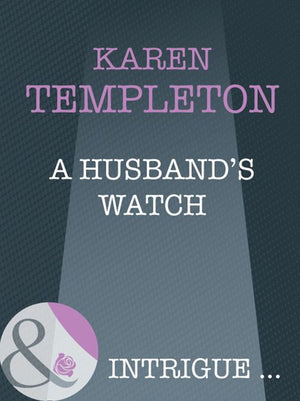 A Husband's Watch (The Men of Mayes County, Book 6) (Mills & Boon Intrigue) by Karen Templeton