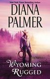 Wyoming Rugged (Wyoming Men, Book 5) by Diana Palmer (9781474046220)