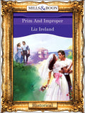 Prim And Improper (Mills & Boon Vintage 90s Modern) by Liz Ireland