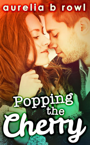 Popping The Cherry (Facing the Music, Book 1) by Aurelia B. Rowl