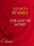 For Love Or Money (Mills & Boon Desire): First edition by Elizabeth Bevarly (9781408961056)