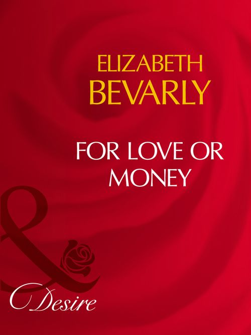 For Love Or Money (Mills & Boon Desire): First edition by Elizabeth Bevarly (9781408961056)