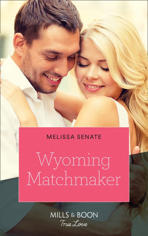 Wyoming Matchmaker (Dawson Family Ranch, Book 6) (Mills & Boon True Love) by Melissa Senate (9780008910136)