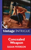 Concealed Weapon (Bachelors at Large, Book 6) (Mills & Boon Intrigue): First edition by Susan Peterson (9781472033253)