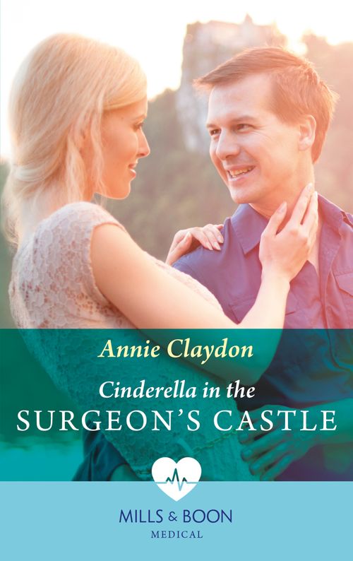 Cinderella In The Surgeon's Castle (Mills & Boon Medical) by Annie Claydon (9780008926700)