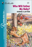Who Will Father My Baby? (Mills & Boon Silhouette) by Donna Clayton