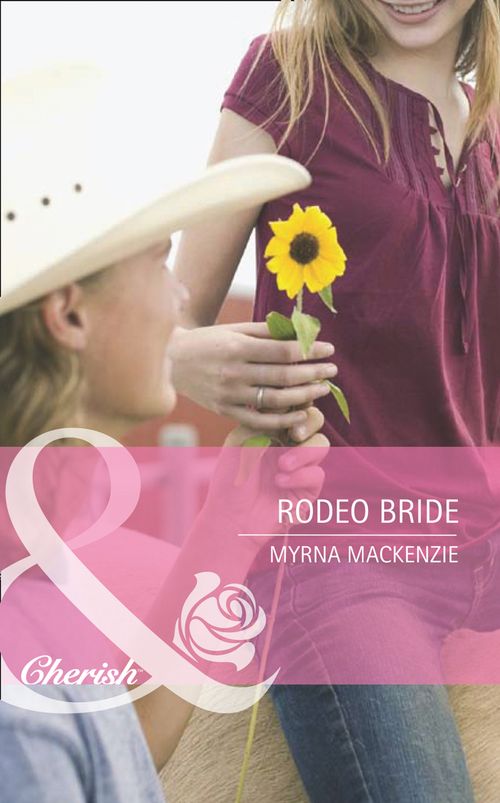 Rodeo Bride (Mills & Boon Romance): First edition by Myrna Mackenzie (9781408919644)