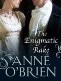 The Enigmatic Rake (The Faringdon Scandals, Book 3) by Anne O'Brien